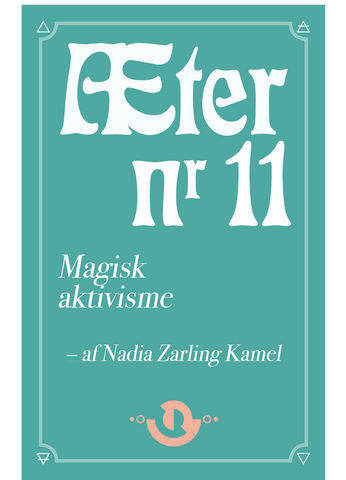Æter nr. 11 – Magisk aktivisme [FORUDBESTIL NU. UDKOMMER 28/2]