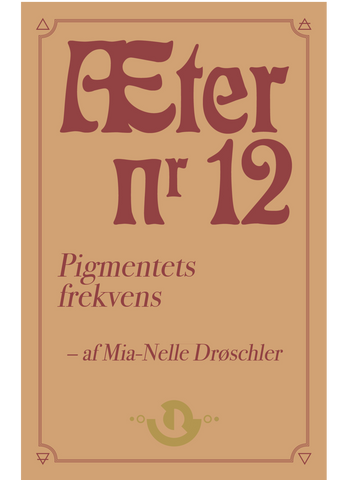 Æter nr. 12 – Pigmentets frekvens [FORUDBESTIL NU, UDK. 25/6]